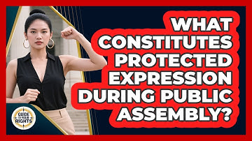 What constitutes protected expression during public assembly?