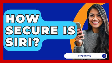 How Secure Is Siri? - Be App Savvy