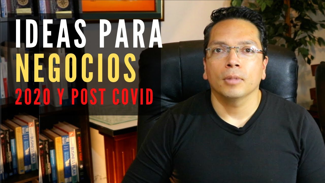 Ideas Para Negocios En El 2020 Y Post Pandemia Covid 19 Youtube