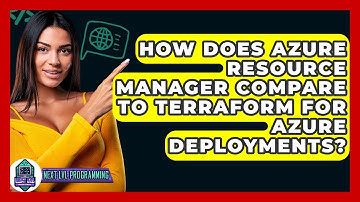 How Does Azure Resource Manager Compare To Terraform For Azure Deployments? - Next LVL Programming