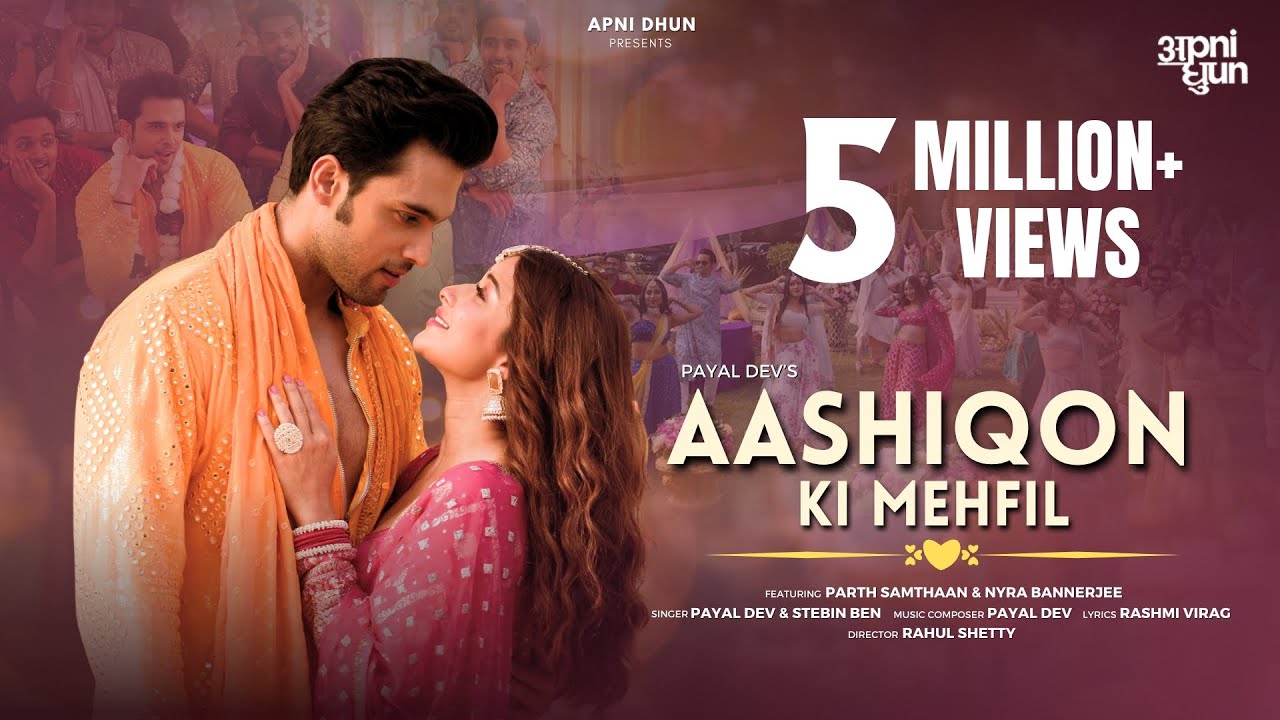 Aashiqon Ki Mehfil | Payal Dev | Stebin Ben | Parth Samthaan | Nyra Banerjee | Rahul S | RashmiVirag