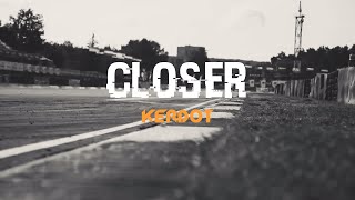 KERDOT - CLOSER (Official video)