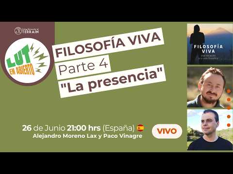 Presence - Episode 04 - Living Philosophy - With Paco Vinagre and Alejandro Moreno