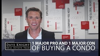 Dave Knight Real Estate Team: Weighing the 1 Major Pro and the 1 Major Con of Buying a Condo