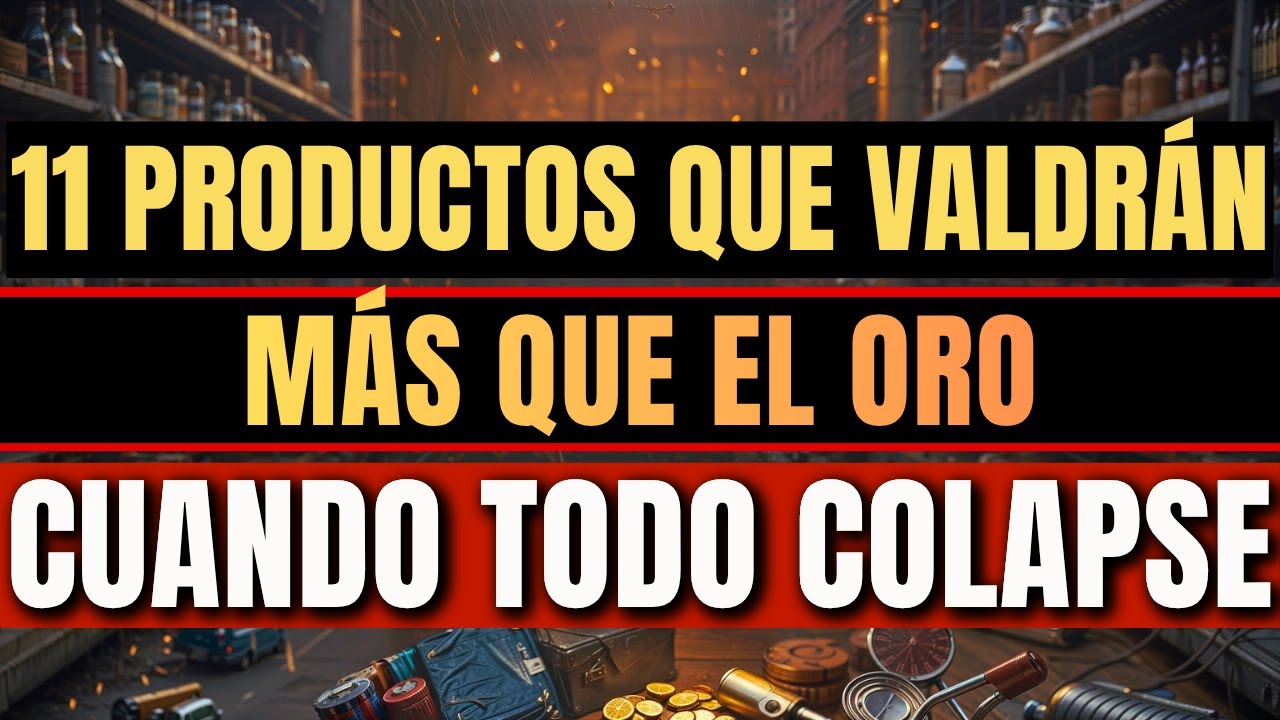 11 Productos que Valdrán Más que el Oro Cuando se Produzca el Colapso