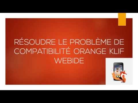 RÉSOUDRE LE PROBLÈME DE COMPATIBILITÉ ORANGE KLIF WEBIDE