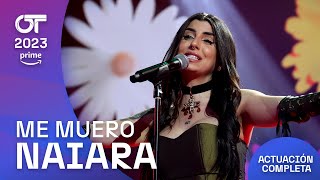 “ME MUERO” – NAIARA | GALA FINAL | #OT2023