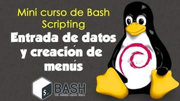 7.-Entrada de Datos y Creación de Menús en Bash