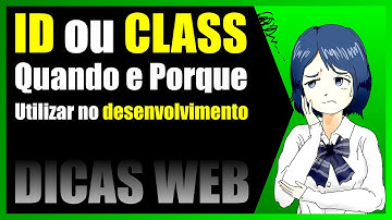 ID OU CLASS - QUANDO E PORQUE UTILIZAR NO DESENVOLVIMENTO WEB