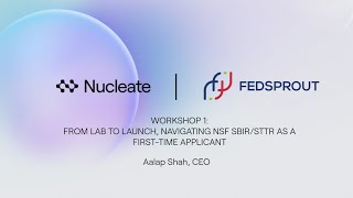 FedSprout Workshop 1: From Lab to Launch, Navigating NSF SBIR/STTR as a First-Time Applicant