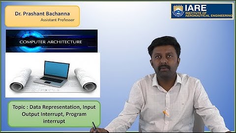 Data Representation, Input Output Interrupt, Program interrupt by Dr. Prashant Bachanna