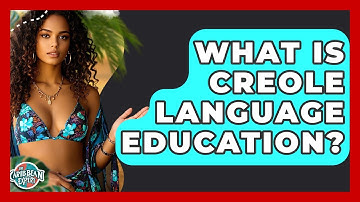 What Is Creole Language Education? - The Caribbean Expert