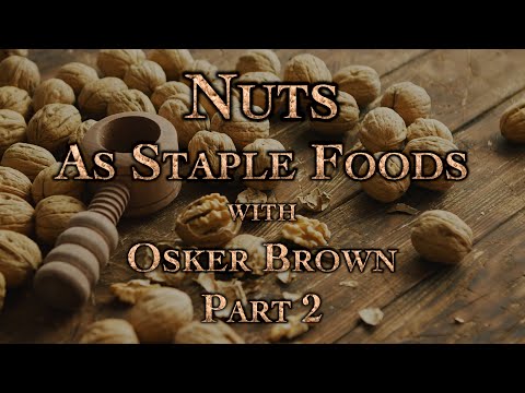 Nuts As Staple Foods with Osker Brown Part 2