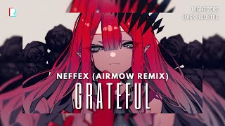 Nightcore x Bass Boosted // NEFFEX - Grateful (Airmow Remix)