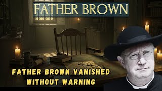 Father Brown Vanished Without Warning | A Father Brown investigation