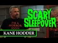Adam Green's Scary Sleepover - Episode 1: Kane Hodder