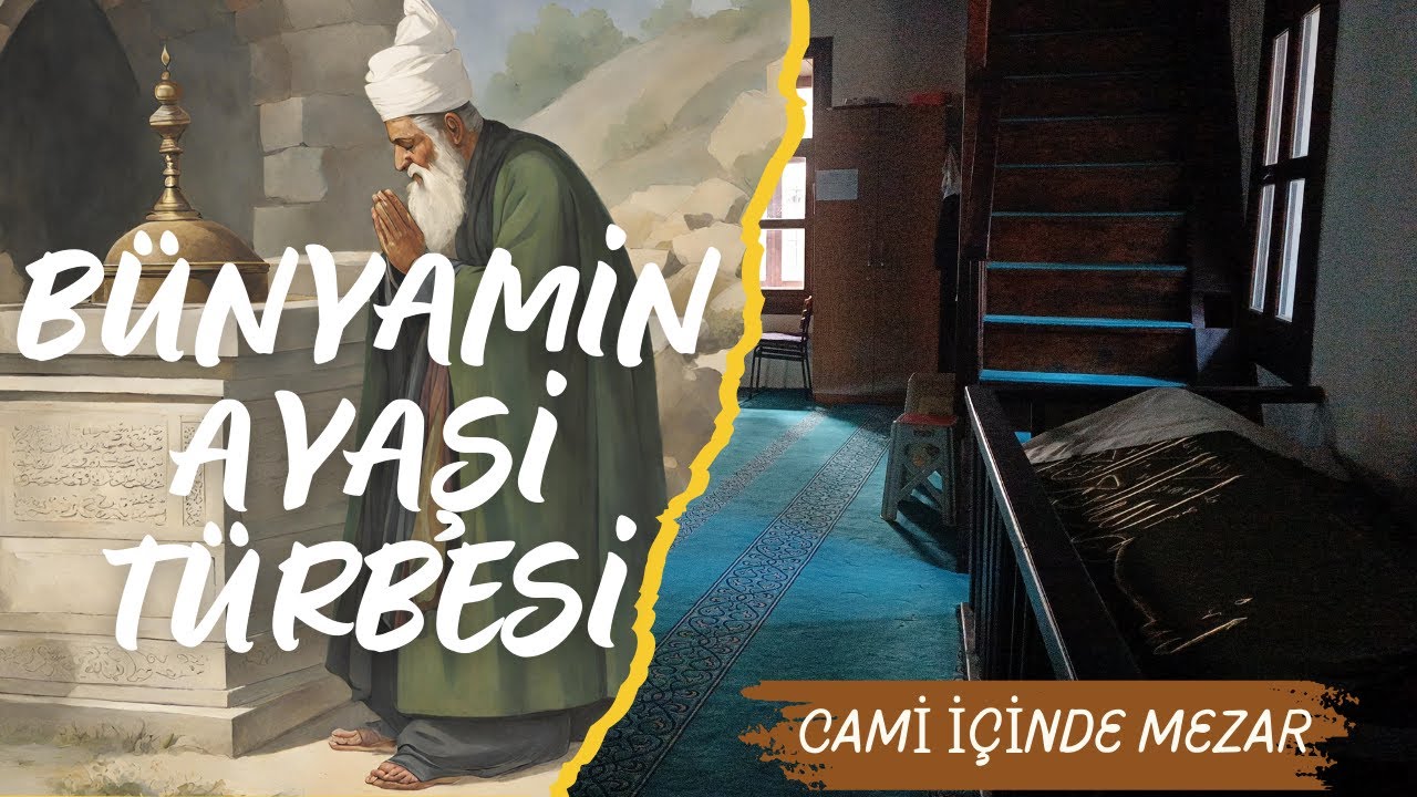 CAMİ İÇİNDEKİ GİZEMLİ MEZAR / BÜNYAMİN AYAŞİ TÜRBESİ / BAYRAMİ ŞEYHİ