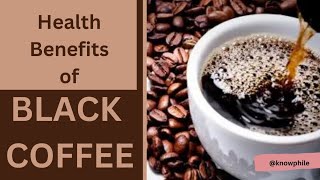 Do You Know Black Coffee is Beneficial for You | Black Coffee and Health I Knowphile