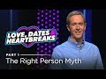 Love, Dates & Heartbreaks, Part 1: Finding The Right Person For You // Andy Stanley