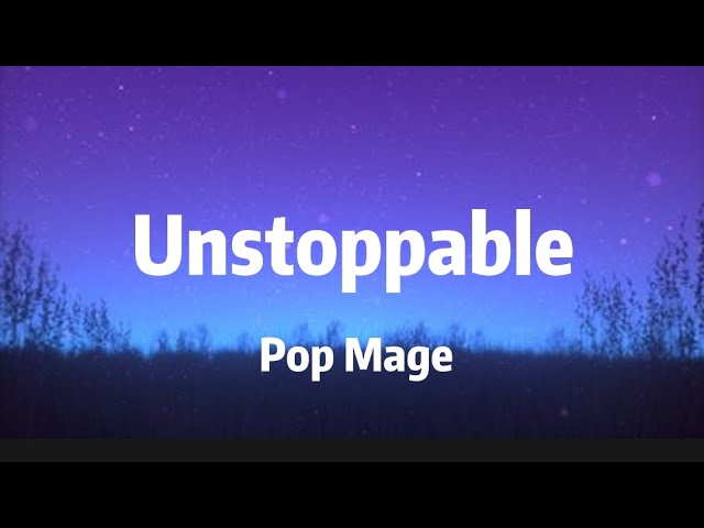 Unstoppable - Pop Mage