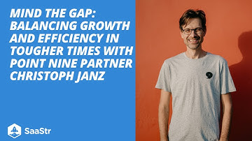 Balancing Growth and Efficiency in Tougher Times | Point Nine Managing Partner Christoph Janz