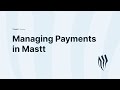 Mastt Academy: Managing Payments in Mastt