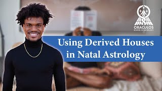 why should we use derived houses in astrology