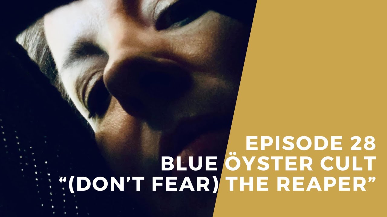 Behind The Song Episode 28: Blue Oyster Cult "(Don't Fear) The Reaper"