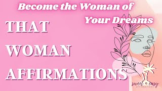 Be 'That Woman' Affirmations - Radiate Feminine Confidence