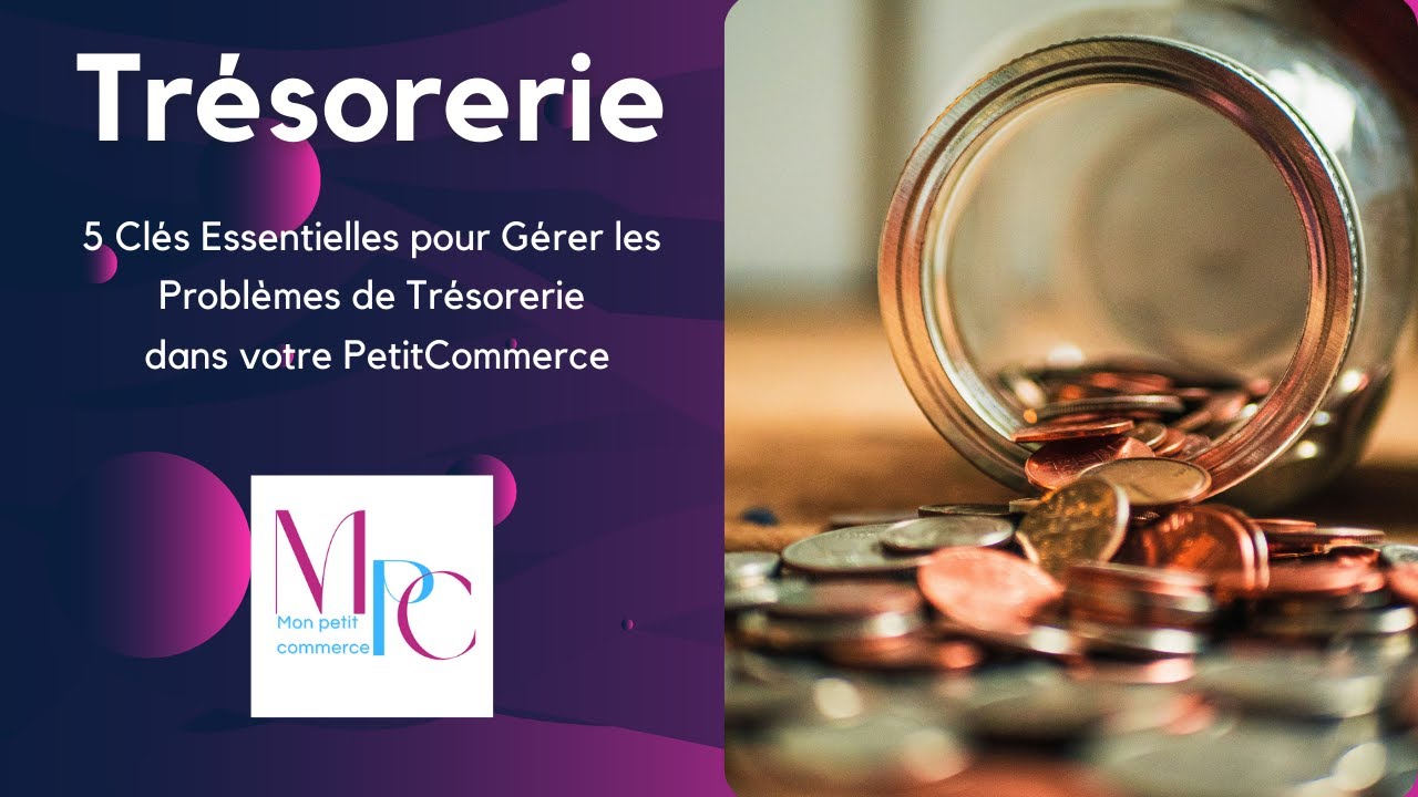 5 Clés Essentielles pour Gérer les Problèmes de Trésorerie dans votre ...