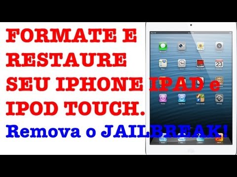 Como Formatar ,Restaurar o Iphone, Ipad e Ipod Touch e remover o Jailbreak