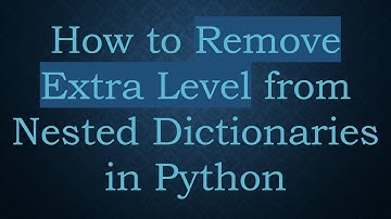How to Remove Extra Level from Nested Dictionaries in Python