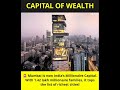 CAPITAL OF WEALTHMumbai is now India's Millionaire Capital.With 1.42 lakh millionaire families, it t