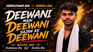 Deewani main deewani दीवानी में दीवानी साजन की bayer mix @DjKhiluProfessional