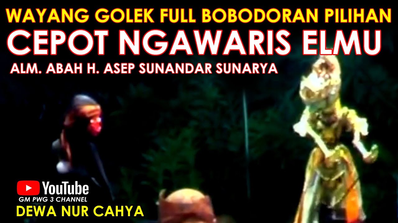 Wayang Golek Asep Sunandar Sunarya Bobodoran Full Lalakon l Cepot Ngawaris Elmu - Dewa Nur Cahya