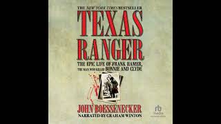 Texas Ranger: The Epic Life of Frank Hamer, the Man Who Killed Bonnie and Clyde
