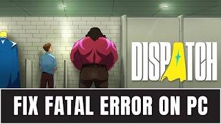 How To Fix Dispatch LowLevelFatalError on PC