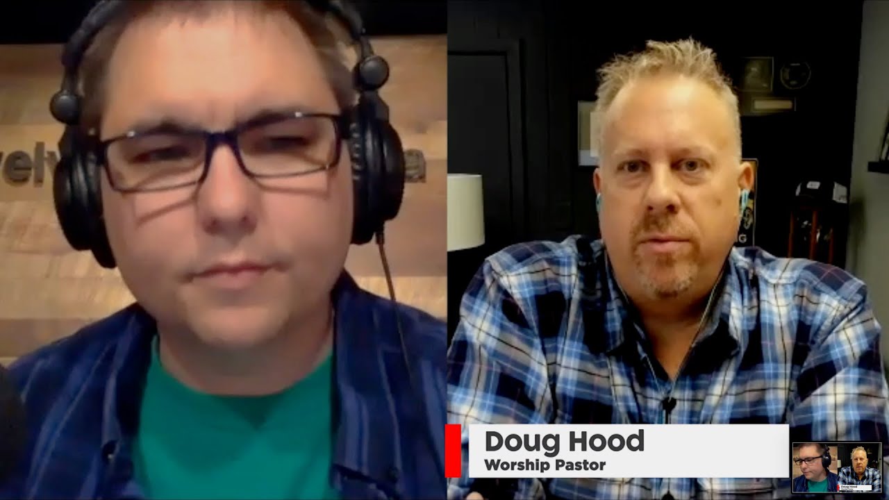 EPISODE 227 Authentic Engaging Worship With Doug Hood Part One YouTube