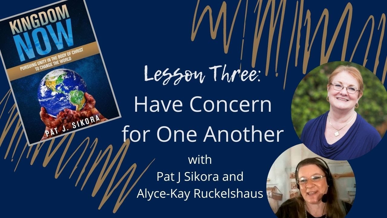 Kingdom Now: Lesson Three - Have Concern for One Another (with Author Pat J. Sikora)