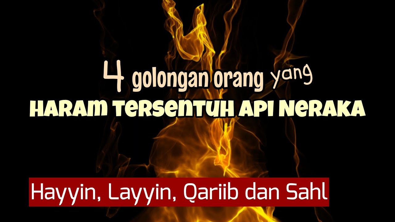 Api Haram 4 golongan orang yang haram tersentuh Api Neraka - YouTube