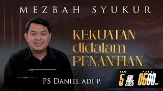 Download lagu MEZBAH SYUKUR RABU 5 NOVEMBER 2025 - PK. 05.00 'KEKUATAN DALAM PENANTIAN' - PS. DANEL ADI PURNOMO