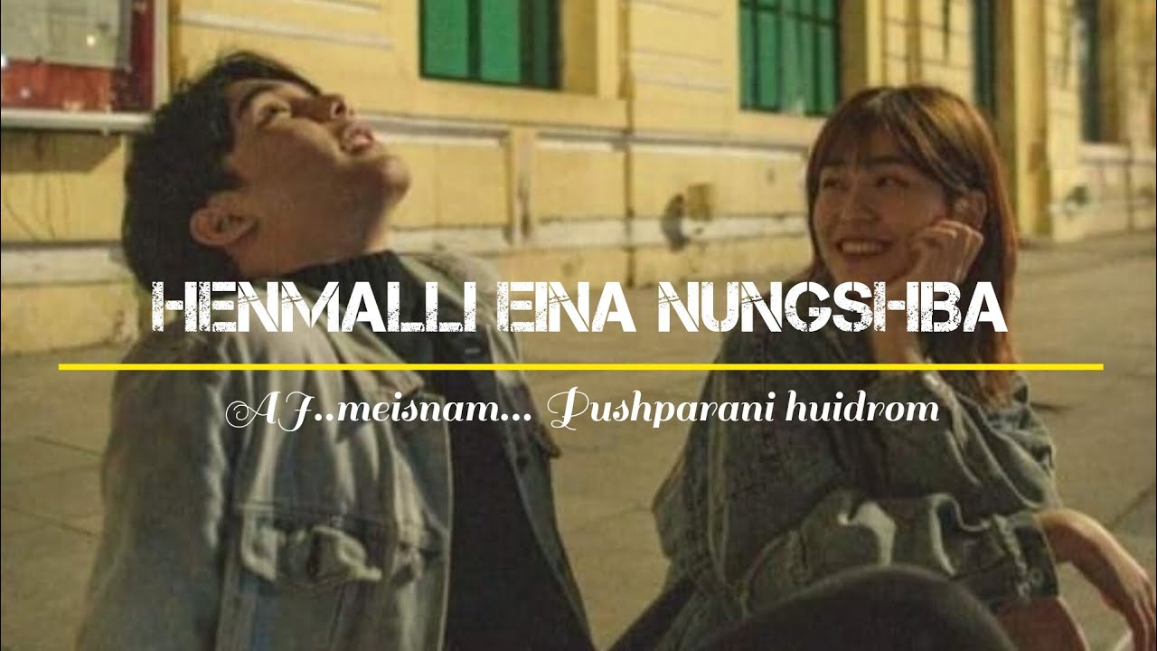 HENMALLI EINA NUNGSHIBA____ AJ__ Meisnam__ Pushparani__Huidrom__New ...