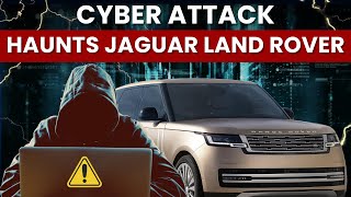 JLR Cyberattack: The Full Story and Its Impact on Tata Motors | JLR Cyberattack News