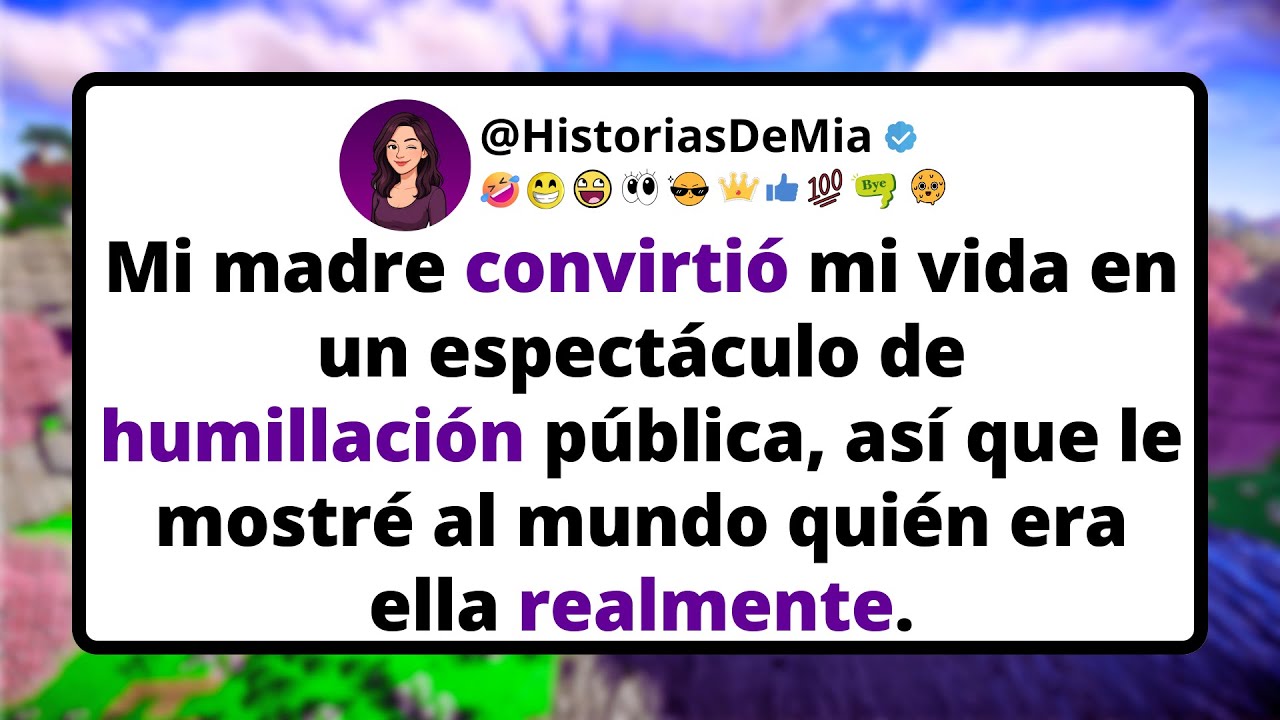 Mi madre CONVIRTIÓ mi vida en un espectáculo de humillación pública, así que le mostré al mundo..
