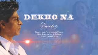 Swades - Dekho Na Zara Dekho Na (with lyrics)