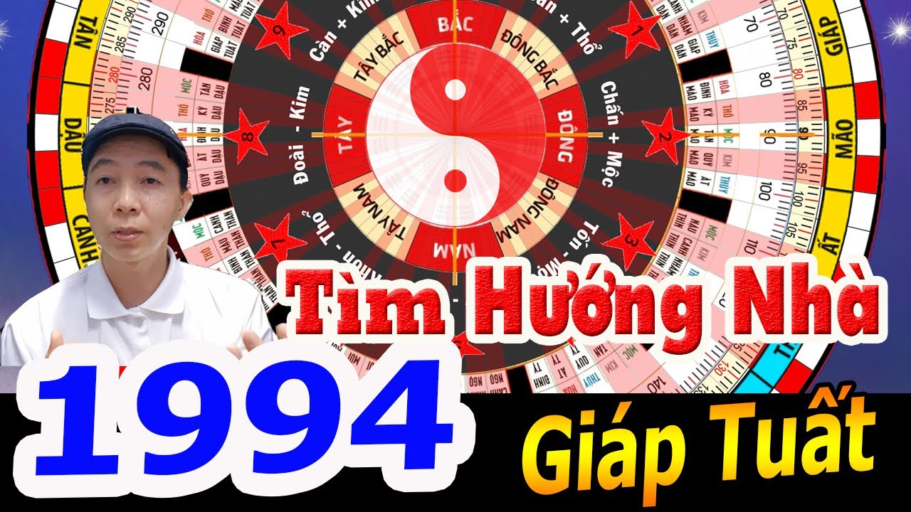 Giáp Tuất 1994 TÌM HƯỚNG NHÀ ĐỂ GIÀU SANG PHÚ QUÝ | Phong Thủy Cửu Tinh - 0886736347