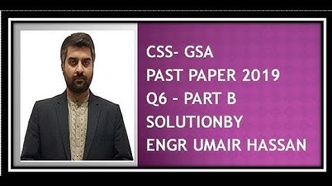 CSS GSA PAST PAPER 2019 Q6 part B by engr Umair Hassan