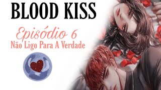 Blood Kiss - Não Ligo Para A Verdade Ep 6, Rota Eden