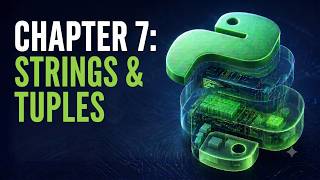 Python Programming Course | Chapter 7: Strings & Tuples