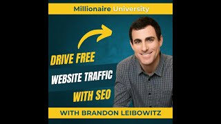 Free Website Traffic SEO Best Practices & Strategies: Millionaire University Podcast
